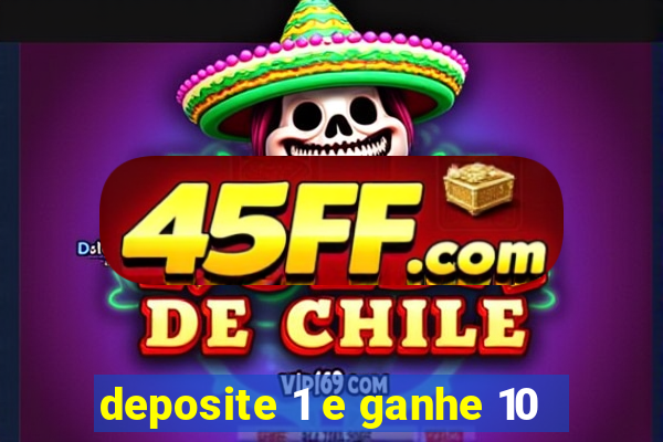 deposite 1 e ganhe 10
